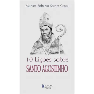 Dez Lições Sobre Santo Agostinho De Marcos Roberto