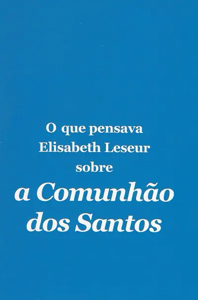 Comunhão dos Santos: Reflexões de Elisabeth Leseur